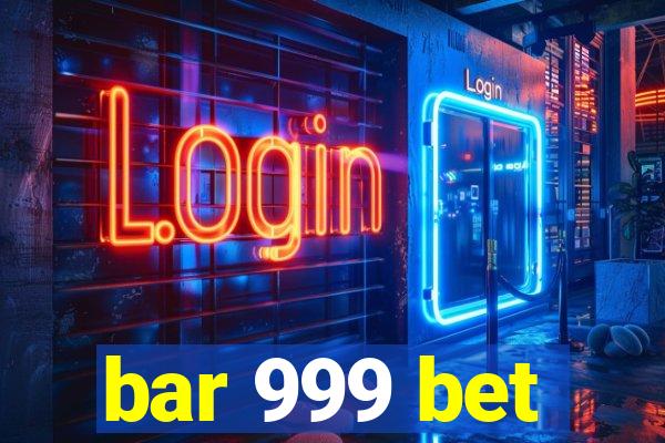 bar 999 bet